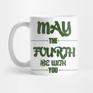 may the 4th be with you Mug